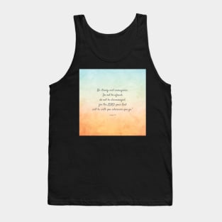 Be strong and courageous, Bible Verse, Joshua 1:9 Tank Top